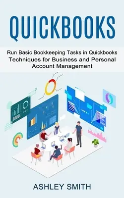 Quickbooks: Podstawowe zadania księgowe w Quickbooks (Techniki zarządzania kontem biznesowym i osobistym) - Quickbooks: Run Basic Bookkeeping Tasks in Quickbooks (Techniques for Business and Personal Account Management)