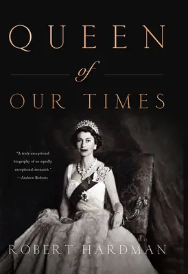 Królowa naszych czasów: Życie królowej Elżbiety II - Queen of Our Times: The Life of Queen Elizabeth II