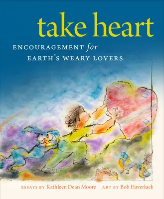 Take Heart: Zachęta dla zmęczonych miłośników Ziemi - Take Heart: Encouragement for Earth's Weary Lovers