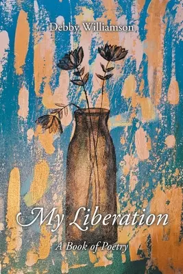 Moje wyzwolenie: Książka poetycka - My Liberation: A Book of Poetry