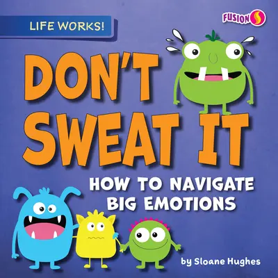 Don't Sweat It: Jak radzić sobie z dużymi emocjami - Don't Sweat It: How to Navigate Big Emotions