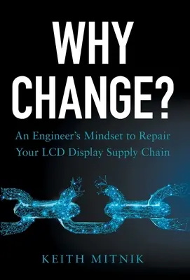 Dlaczego warto zmieniać? Inżynierskie podejście do naprawy łańcucha dostaw wyświetlaczy LCD - Why Change?: An Engineer's Mindset to Repair Your LCD Display Supply Chain