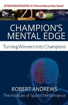 Mentalna przewaga mistrza: jak zmienić zwycięzców w mistrzów - Champion's Mental Edge: Turning Winners into Champions