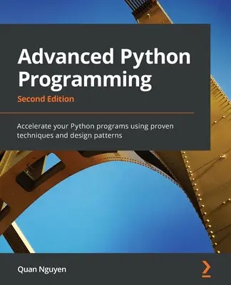 Zaawansowane programowanie w Pythonie - wydanie drugie: Przyspiesz swoje programy w Pythonie przy użyciu sprawdzonych technik i wzorców projektowych - Advanced Python Programming - Second Edition: Accelerate your Python programs using proven techniques and design patterns