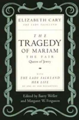 Tragedia Mariam, sprawiedliwej królowej żydowskiej: With the Lady Falkland: Jej życie, przez jedną z jej córek - The Tragedy of Mariam, the Fair Queen of Jewry: With the Lady Falkland: Her Life, by One of Her Daughters