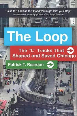 The Loop: Tory „L”, które ukształtowały i ocaliły Chicago” - The Loop: The L