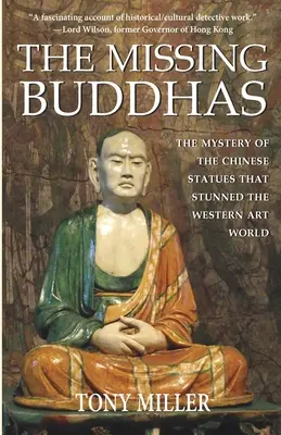 Zaginieni Buddowie: Tajemnica chińskich posągów buddyjskich, które oszołomiły zachodni świat sztuki - The Missing Buddhas: The mystery of the Chinese Buddhist statues that stunned the Western art world