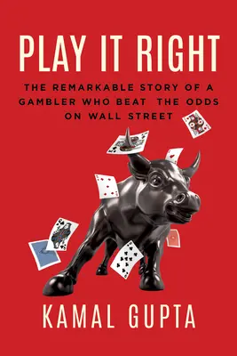 Play It Right: Niezwykła historia hazardzisty, który pokonał szanse na Wall Street - Play It Right: The Remarkable Story of a Gambler Who Beat the Odds on Wall Street