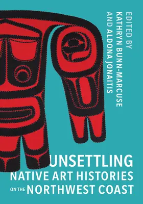 Niepokojące historie sztuki rdzennej na północno-zachodnim wybrzeżu - Unsettling Native Art Histories on the Northwest Coast