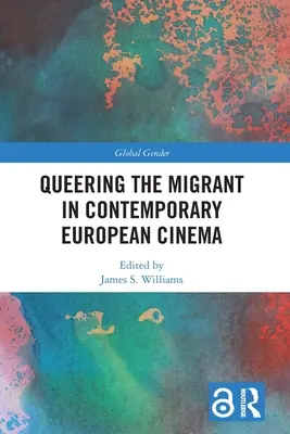 Queerowanie migrantów we współczesnym kinie europejskim - Queering the Migrant in Contemporary European Cinema