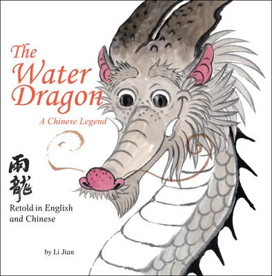 Smok wodny - chińska legenda opowiedziana po angielsku i chińsku (Opowieści o chińskim zodiaku) - Water Dragon - A Chinese Legend - Retold in English and Chinese (Stories of the Chinese Zodiac)