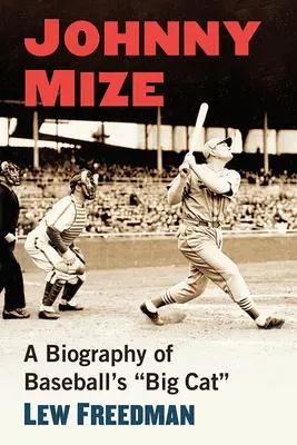 Johnny Mize: Biografia wielkiego kota baseballu - Johnny Mize: A Biography of Baseball's Big Cat