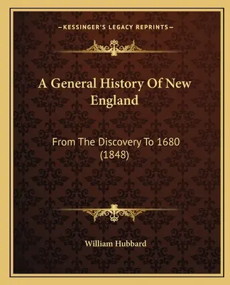 Ogólna historia Nowej Anglii: Od odkrycia do 1680 roku (1848) - A General History Of New England: From The Discovery To 1680 (1848)