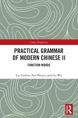 Praktyczna gramatyka współczesnego języka chińskiego II: Słowa funkcyjne - Practical Grammar of Modern Chinese II: Function Words