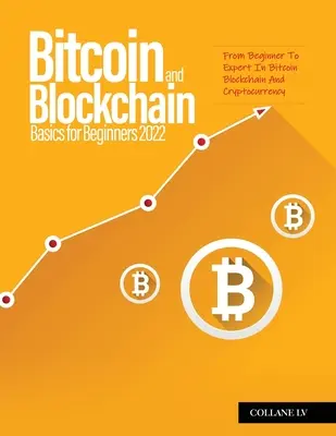 Podstawy Bitcoin i Blockchain dla początkujących 2022: od początkującego do eksperta w Bitcoin Blockchain i kryptowalutach - Bitcoin And Blockchain Basics for Beginners 2022: From Beginner To Expert In Bitcoin Blockchain And Cryptocurrency