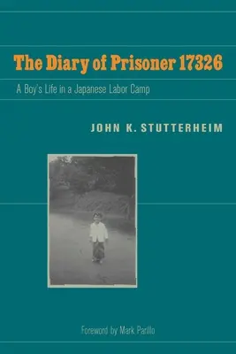 Dziennik więźnia 17326: Życie chłopca w japońskim obozie pracy - The Diary of Prisoner 17326: A Boy's Life in a Japanese Labor Camp