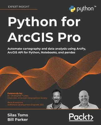 Python dla ArcGIS Pro: Automatyzacja kartografii i analizy danych przy użyciu ArcPy, ArcGIS API for Python, Notebooks i pandas - Python for ArcGIS Pro: Automate cartography and data analysis using ArcPy, ArcGIS API for Python, Notebooks, and pandas