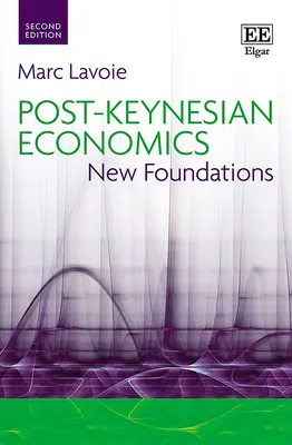 Ekonomia postkeynesowska - nowe podstawy - Post-Keynesian Economics - New Foundations