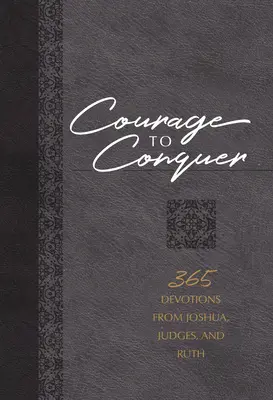 Odwaga do zwycięstwa: 365 nabożeństw od Jozuego, Sędziów i Rut - Courage to Conquer: 365 Devotions from Joshua, Judges, and Ruth