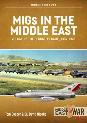 Migi na Bliskim Wschodzie: Tom 2 - Samoloty bojowe konstrukcji radzieckiej w Egipcie i Syrii w latach 1963-1967 - Migs in the Middle East: Volume 2 - Soviet-Designed Combat Aircraft in Egypt and Syria 1963-1967