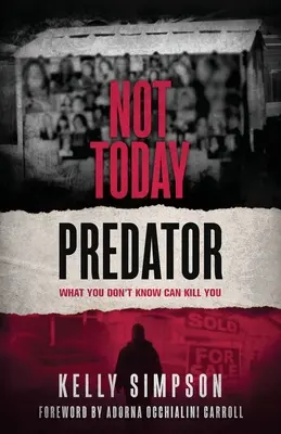 Nie dziś drapieżnik: To, czego nie wiesz, może cię zabić - Not Today Predator: What You Don't Know Can Kill You