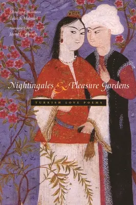 Słowiki i ogrody przyjemności: Tureckie wiersze miłosne - Nightingales and Pleasure Gardens: Turkish Love Poems