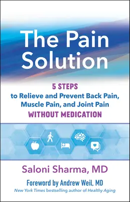 The Pain Solution: 5 kroków do łagodzenia i zapobiegania bólom pleców, mięśni i stawów bez leków - The Pain Solution: 5 Steps to Relieve and Prevent Back Pain, Muscle Pain, and Joint Pain Without Medication