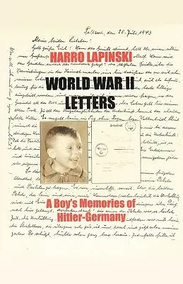 Listy z czasów II wojny światowej - wspomnienia chłopca z hitlerowskich Niemiec - World War II Letters - A Boy's Memories of Hitler-Germany