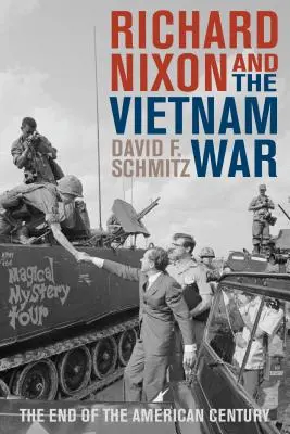 Richard Nixon i wojna w Wietnamie: koniec amerykańskiego stulecia - Richard Nixon and the Vietnam War: The End of the American Century