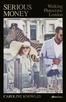 Poważne pieniądze - spacer po plutokratycznym Londynie - Serious Money - Walking Plutocratic London