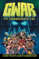 Gwar: Enormogantic Fail - Gwar: The Enormogantic Fail