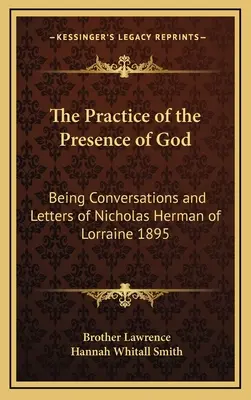 Praktyka obecności Boga: Rozmowy i listy Mikołaja Hermana z Lotaryngii z 1895 roku - The Practice of the Presence of God: Being Conversations and Letters of Nicholas Herman of Lorraine 1895