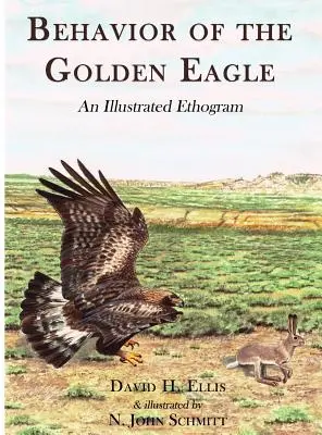 Zachowanie orła przedniego: Ilustrowany etogram - Behavior of the Golden Eagle: An Illustrated Ethogram