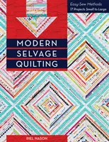 Modern Selvage Quilting: Metody łatwego szycia - 17 projektów od małych do dużych - Modern Selvage Quilting: Easy-Sew Methods - 17 Projects Small to Large