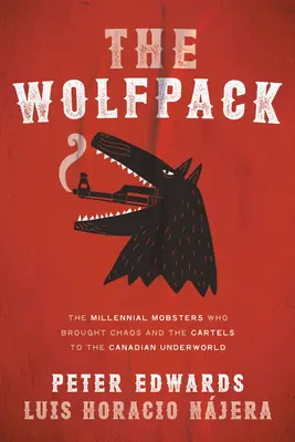 The Wolfpack: Mafiozi tysiąclecia, którzy wprowadzili chaos i kartele do kanadyjskiego podziemia - The Wolfpack: The Millennial Mobsters Who Brought Chaos and the Cartels to the Canadian Underworld