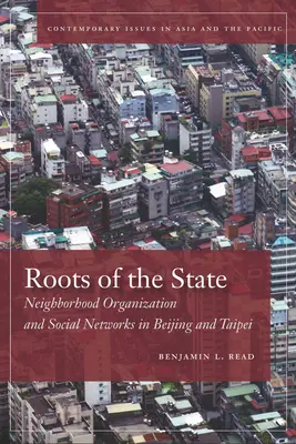 Korzenie państwa: Organizacja sąsiedztwa i sieci społeczne w Pekinie i Tajpej - Roots of the State: Neighborhood Organization and Social Networks in Beijing and Taipei