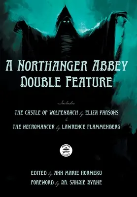 A Northanger Abbey Double Feature: Zamek Wolfenbach Elizy Parsons i Nekromanta Lawrence'a Flammenberga - A Northanger Abbey Double Feature: The Castle of Wolfenbach by Eliza Parsons & The Necromancer by Lawrence Flammenberg