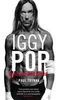 Iggy Pop: Open Up And Bleed - The Biography