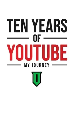 Dziesięć lat YouTube: Moja podróż - Ten Years Of YouTube: My Journey