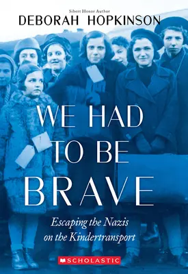 Musieliśmy być odważni: Ucieczka przed nazistami w Kindertransport (Scholastic Focus) - We Had to Be Brave: Escaping the Nazis on the Kindertransport (Scholastic Focus)