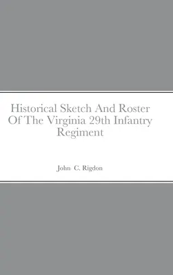 Szkic historyczny i spis 29. pułku piechoty w Wirginii - Historical Sketch And Roster Of The Virginia 29th Infantry Regiment