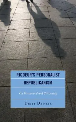 Personalistyczny republikanizm Ricoeura: Osobowość i obywatelstwo - Ricoeur's Personalist Republicanism: Personhood and Citizenship