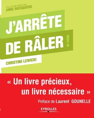 J'arrte de rler!: Un livre prcieux, un livre ncessaire. - J'arrte de rler !: Un livre prcieux, un livre ncessaire.