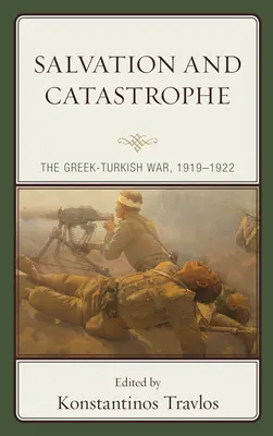 Zbawienie i katastrofa: Wojna grecko-turecka, 1919-1922 - Salvation and Catastrophe: The Greek-Turkish War, 1919-1922