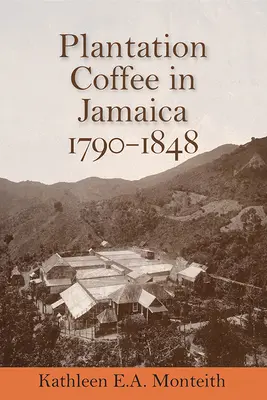 Kawa z plantacji na Jamajce w latach 1790-1848 - Plantation Coffee in Jamaica, 1790-1848