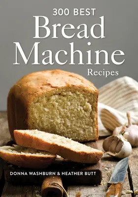 300 najlepszych przepisów na chleb - 300 Best Bread Machine Recipes