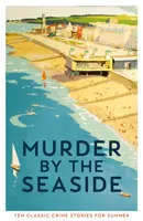 Morderstwo nad morzem - klasyczne kryminały na lato - Murder by the Seaside - Classic Crime Stories for Summer