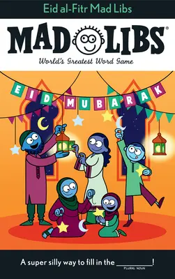 Eid Al-Fitr Mad Libs: Najlepsza gra słowna na świecie - Eid Al-Fitr Mad Libs: World's Greatest Word Game