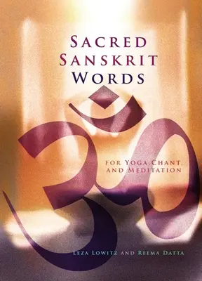 Święte sanskryckie słowa: Dla jogi, śpiewu i medytacji - Sacred Sanskrit Words: For Yoga, Chant, and Meditation