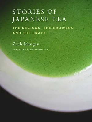 Opowieści o japońskiej herbacie: Regiony, plantatorzy i rzemiosło - Stories of Japanese Tea: The Regions, the Growers, and the Craft